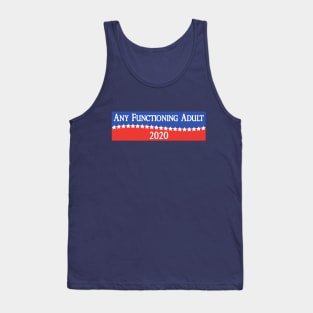 Any Functioning Adult 2020 - Funny Election Campaigning Tank Top